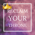 Reclaim Your Throne